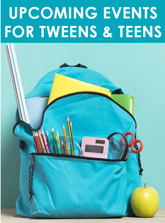 Upcoming Events for Tweens and Teens